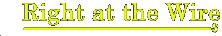 Right at the Wire logo